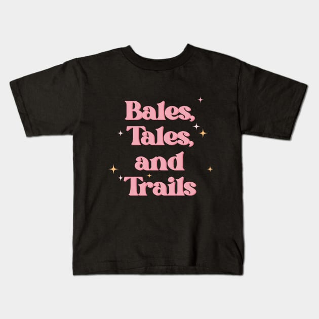 Bales, Tales, and Trails Kids T-Shirt by Outlaw Spirit